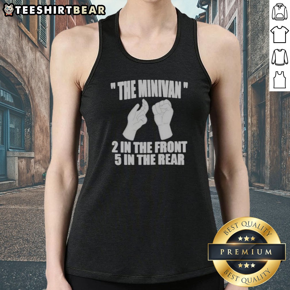 nice-the-minivan-2-in-the-front-5-in-the-rear-hand-gesture-graphic-tank-top Nice The Minivan 2 In The Front 5 In The Rear Hand Gesture Graphic Tank Top featuring a bold design