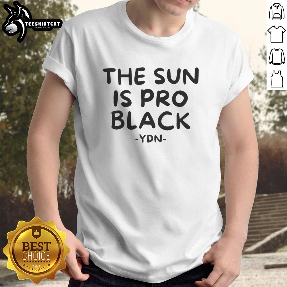 nice-the-sun-is-pro-black-ydn-t-shirt Nice The Sun Is Pro Black Ydn T-Shirt featuring bold graphic design promoting black pride and empowerment.
