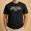 Nice These Titties Are Non Binary Too Slogan
