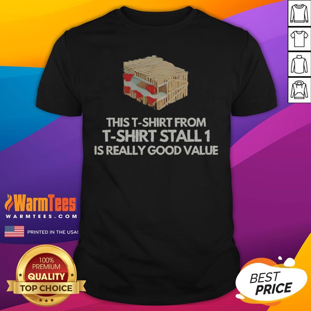 nice-this-t-shirt-from-t-shirt-stall-1-is-really-good-value-2 Nice This T Shirt From T Shirt Stall 1 Is Really Good Value shirt displayed on a neutral background