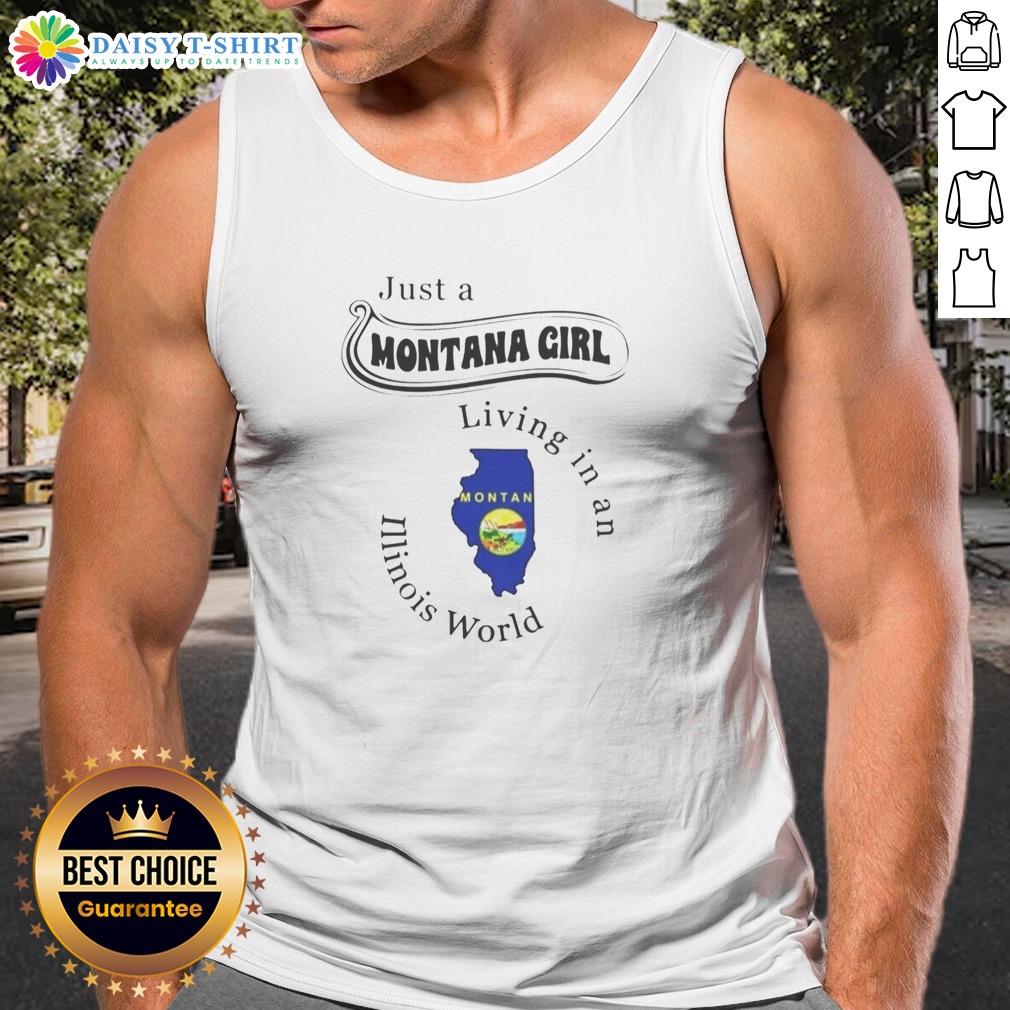 Nice To Just A Montana Girl Living In An Illinois World Apparel Tank Top Nice To Just A Montana Girl Living In An Illinois World Apparel Tank Top in white, sleeveless casual wear