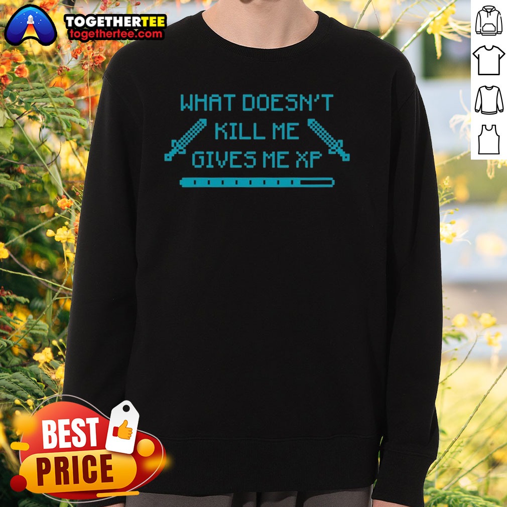 nice-top-what-doesn-t-kill-me-gives-me-xp-gamer-pixel-art-sweatshirt Nice Top What Doesn'T Kill Me Gives Me Xp Gamer Pixel Art Sweatshirt