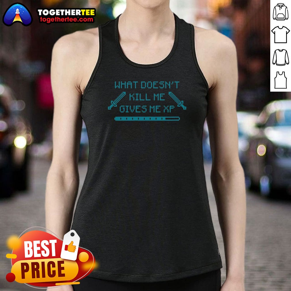 Nice Top What Doesn'T Kill Me Gives Me Xp Gamer Pixel Art Tank Top Nice Top What Doesn'T Kill Me Gives Me Xp Gamer Pixel Art Tank Top