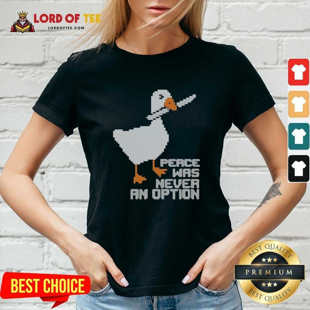 Nice Untitled Goose Game Peace Was Never An Option Pixel Art Design Funny Meme v neck optimized Nice Untitled Goose Game Peace Was Never An Option Pixel Art Design Funny Meme v neck optimized for apparel display