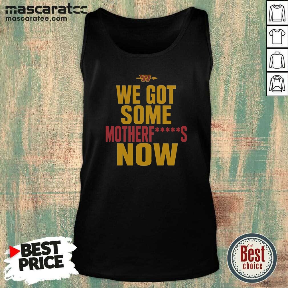 nice-washington-commanders-we-got-some-motherfuckers-now-nfl-fan-apparel-cotton-tank-top-optimized Nice Washington Commanders We Got Some Motherfuckers Now NFL Fan Apparel Cotton tank top optimized for fans