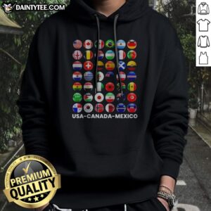 Premium Usa Canada Mexico International Soccer Tournament All Country Flags Hoodie featuring vibrant country flags