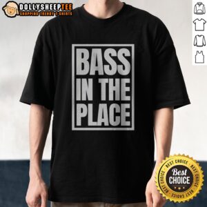 Good Bass In The Place Shirt featuring a vibrant graphic design on a comfortable fabric.