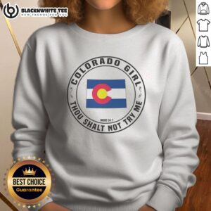 Pretty Colorado Girl Thou Shalt Not Try Me Mood 24 7 State Flag Design Sweatshirt showcasing vibrant colors.