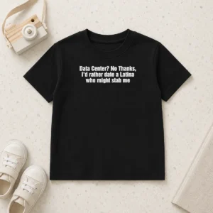 Hot Data Center No Thanks ID Rather Date A Latina WHO Might Stab Me Kids T-Shirt
