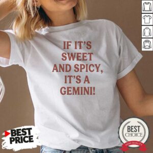 Pretty If It Is Sweet And Spicy Its A Gemini v neck optimized shirt with bold zodiac text and playful design