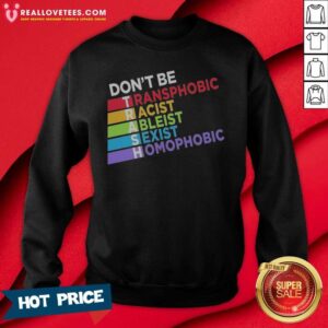 Original Don'T Be TRASH Transphobic Racist Ableist Siexist Homophobic sweatshirt optimized for product display