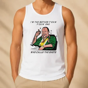 Nice Tony Soprano Im The Mother Fuckin One WHO Class The Shots Tank Top