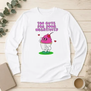 Original Too Cute For Your Negativity Sassy Cupcake Long Sleeve Shirt
