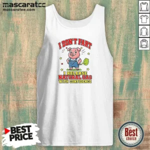 Hot I Dont Fart I Release Natural Gas With Confidence Tank Top