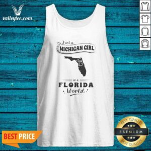 Original Just A Michigan Girl In A Florida World Map tank top optimized, sleeveless cotton top with state map design