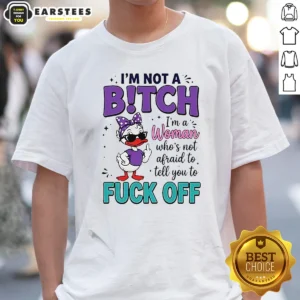 Good I Am Not A Bitch I'M A Woman WHO Is Not Afraid To Tell You To Fck Off graphic print on black short sleeve shirt