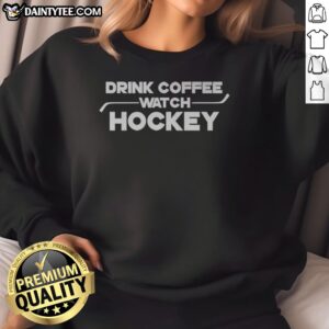 Funny Drink Coffee Watch Hockey Sweatshirt in a cozy setting, perfect for sports fans and coffee lovers.