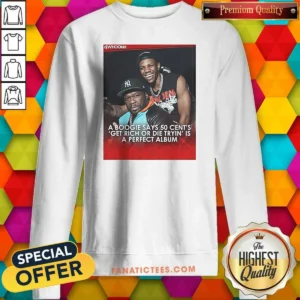 Premium A Boogie Calls 50 Cent Get Rich Or Die Tryin A Perfect Album Sweatshirt