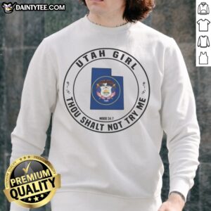 Pretty Utah Girl Thou Shalt Not Try Me Mood 24 7 Utah State Flag Sweatshirt displayed on a hanger