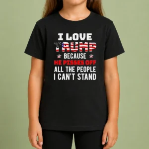 Funny Donald Trump American Flag I Love Because He Pisses Off All The People I Can'T Stand kids t shirt with bold text and flag design