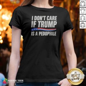 Hot I Don'T Care If Trump Is A Pedophjle v neck optimized garment showcasing a trendy design.