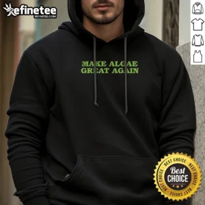 Top Make Algae Great Again Team Algae Hoodie