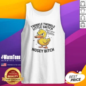 Original Twinkle Twinkle Little Snitch Mind Your Business Nosey Bitch Funny Duck Tank Top