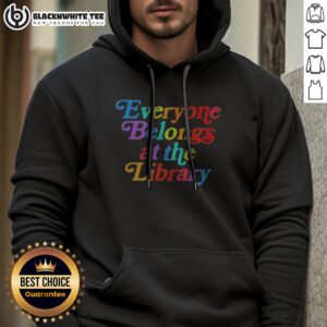 Original Everyone Belongs At The Library Hoodie featuring a cozy design and vibrant print