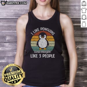 Premium I Like Penguins And Maybe Like 3 People Tank top featuring a fun penguin graphic