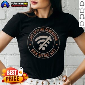 Pretty Last Offline Generation Born Before Wifi Ladies shirt on a wooden background, perfect for casual wear.