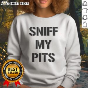 Good Sniff My Pits Slogan Novelty Graphic Sweatshirt featuring a fun and quirky design