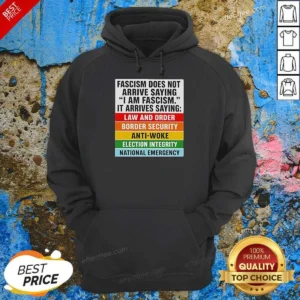 Pretty Fascism Does Not Arrive Saying I Am Fascism It Arrives Saying Law And Order Hoodie in black, front view with drawstring hood