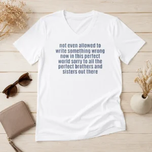 Funny Not Even Allowed To Write Something Wrong V-Neck Shirt