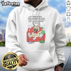Hot French Bulldog I Just Fired Myself From Cleaning My House Hoodie