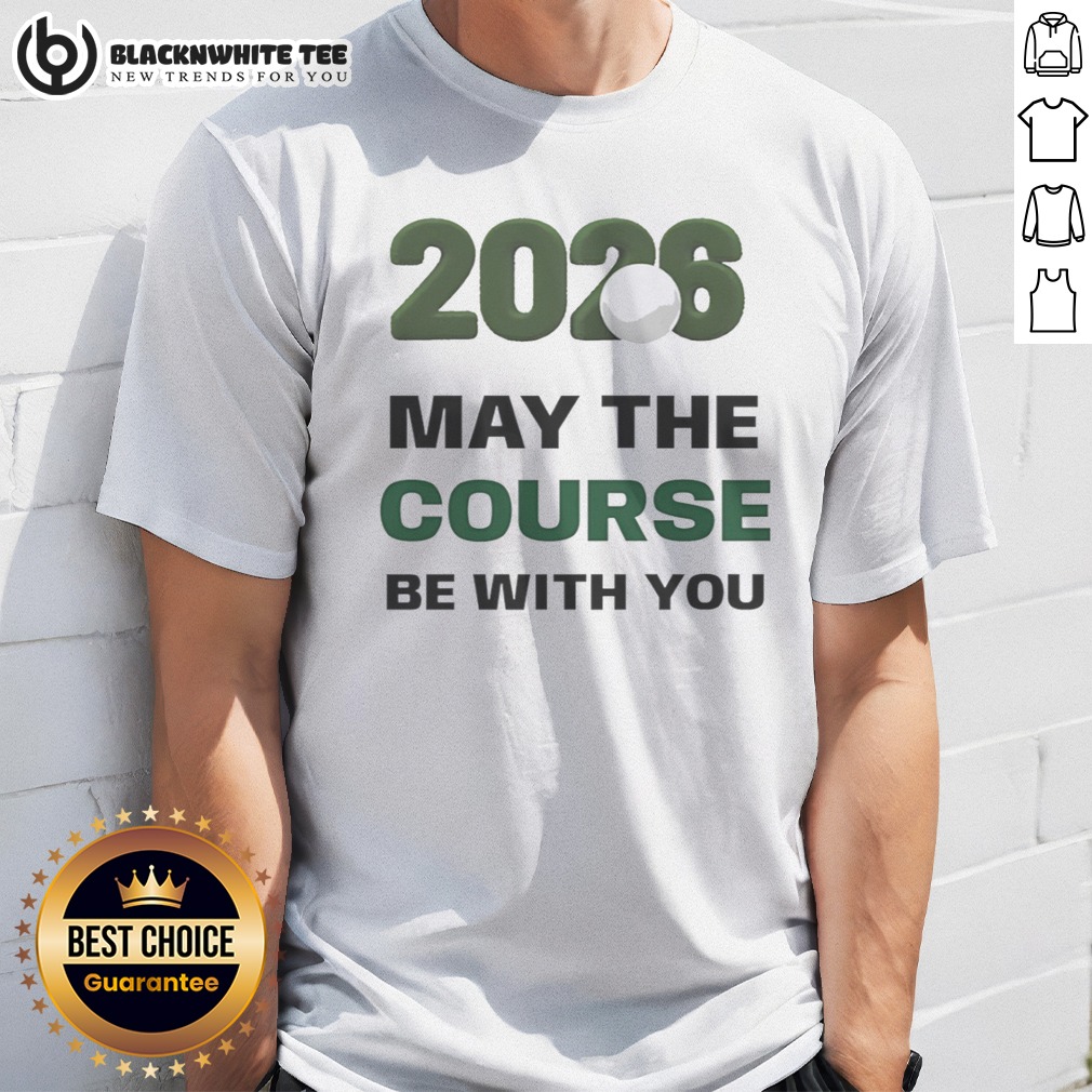Official 2026 May The Course Be With You Golf Sports Parody Star Wars Shirt Official 2026 May The Course Be With You Golf Sports Parody Star Wars Shirt displayed on a hanger