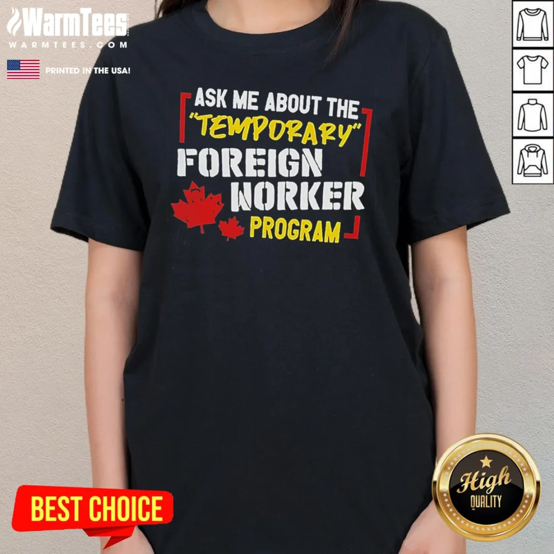 official-ask-me-about-the-temporary-foreign-worker-program-ladies-tee Official Ask Me About The Temporary Foreign Worker Program Ladies Shirt in a classic ladies tee style