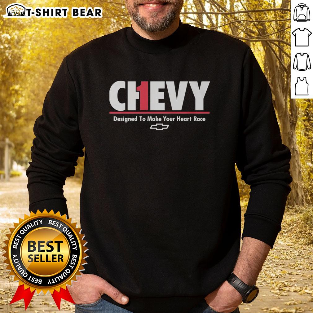 Official Chevrolet Designed To Make Your Heart Race Ch1Evy Sweatshirt Official Chevrolet Designed To Make Your Heart Race Ch1evy Sweatshirt in black with bold logo, perfect for car enthusiasts.