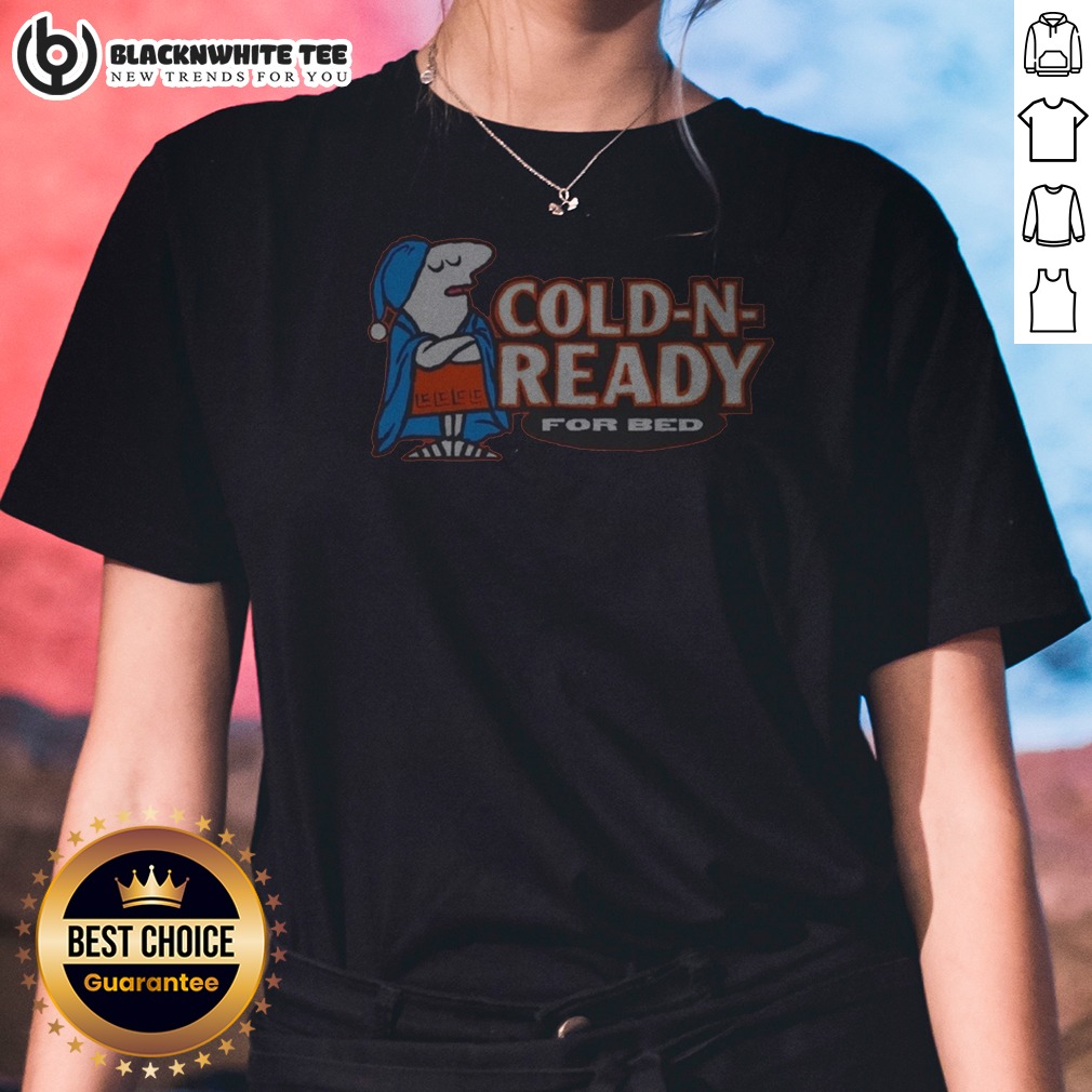 Official Cold N Ready For Bed Cartoon Character Ladies Shirt Official Cold N Ready For Bed Cartoon Character Ladies Shirt