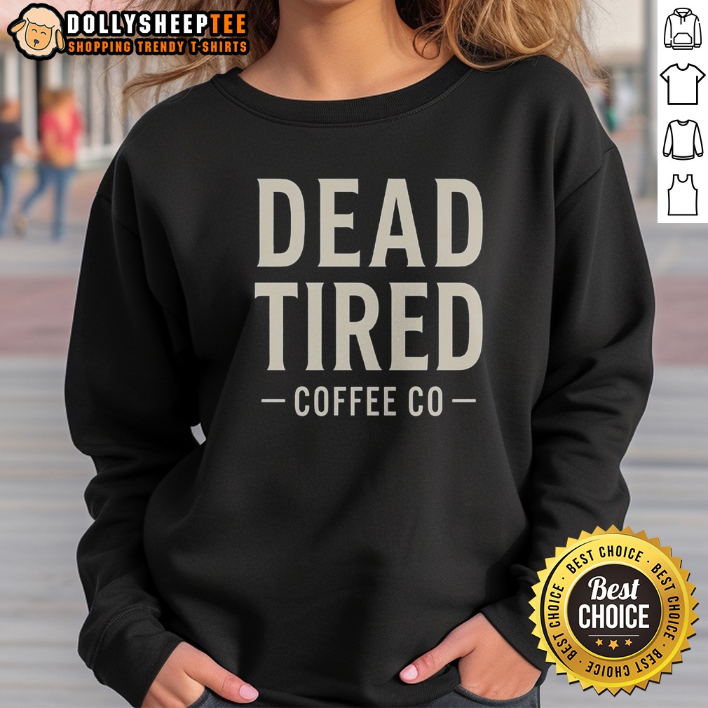 official-dead-tired-coffee-co-sweatshirt Official Dead Tired Coffee Co Sweatshirt in charcoal gray with bold logo print on chest