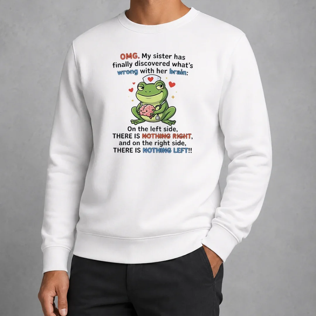 official-frog-omg-my-sister-has-finally-discovered-what-s-wrong-with-her-brain-sweater Official Frog Omg My Sister Has Finally Discovered What'S Wrong With Her Brain Sweater