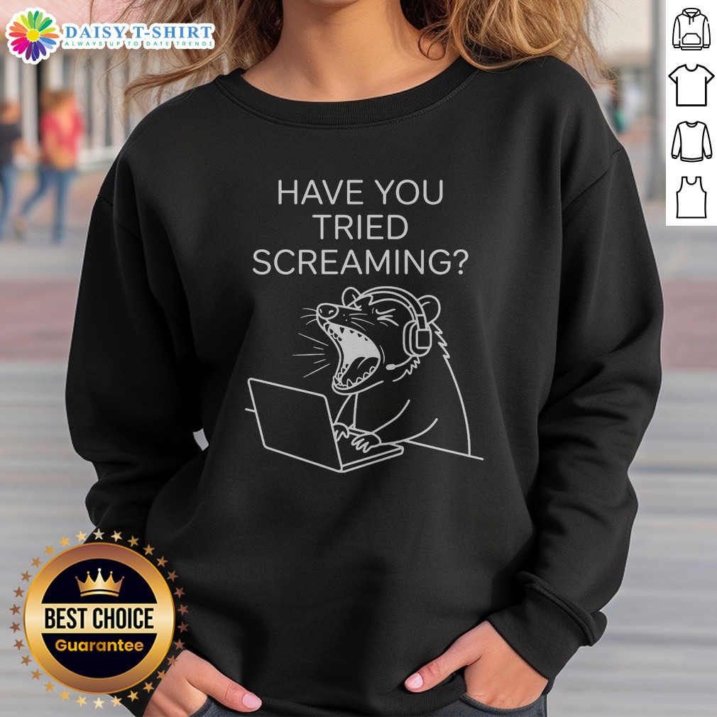 official-have-you-tried-screaming-sweatshirt-sweashirt Official Have You Tried Screaming Sweatshirt in a cozy gray fabric, perfect for casual wear.