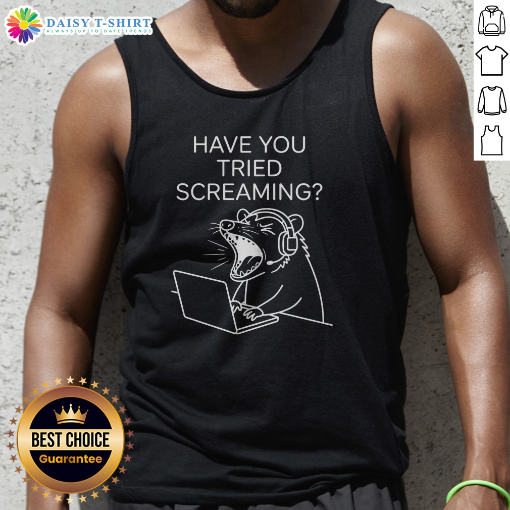 Official Have You Tried Screaming Tank Top Official Have You Tried Screaming Tank Top in a vibrant color, perfect for casual wear.