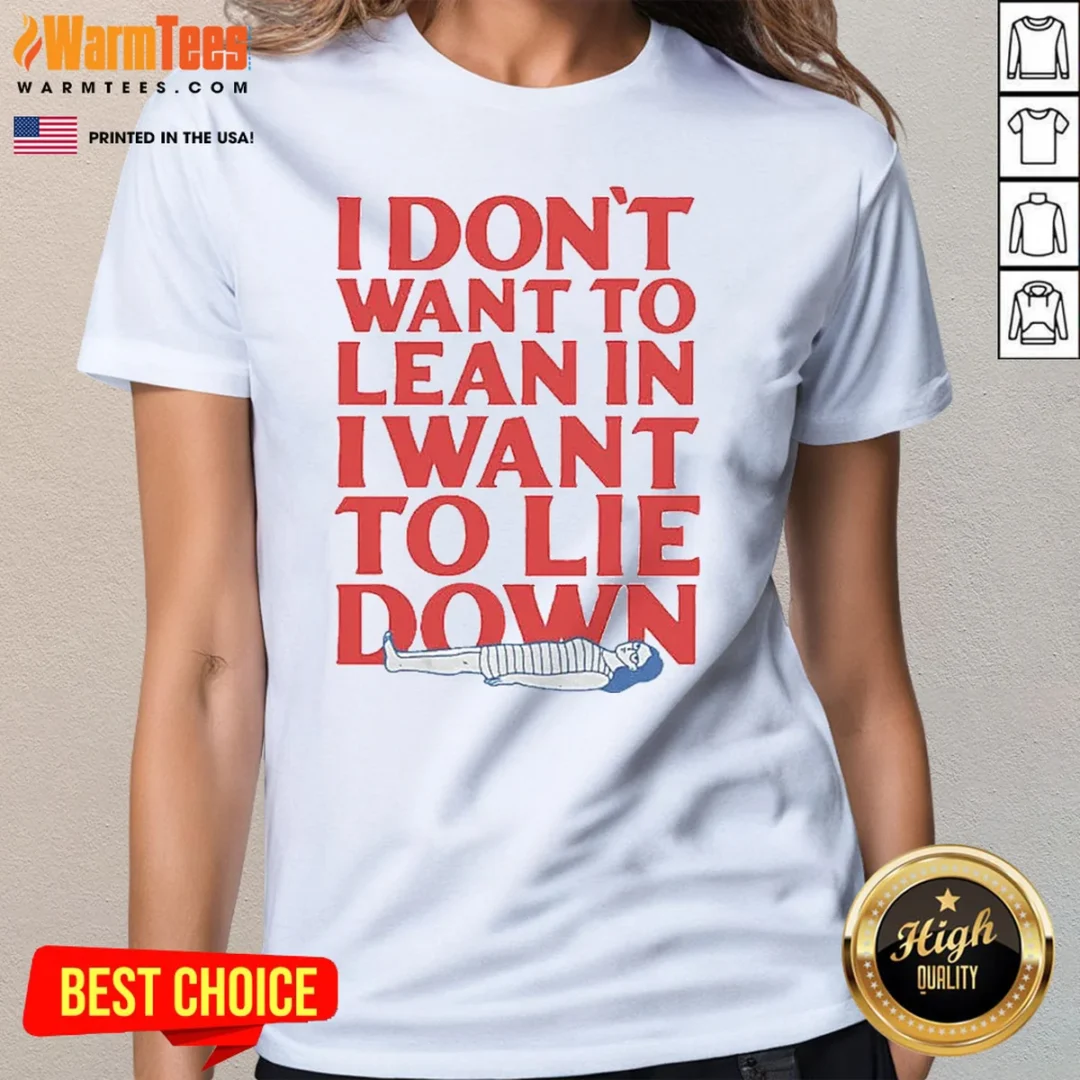 official-i-dont-want-to-lean-in-i-want-to-lie-down-ladies-shirt-ladies-tee Official I Dont Want To Lean In I Want To Lie Down Ladies Shirt