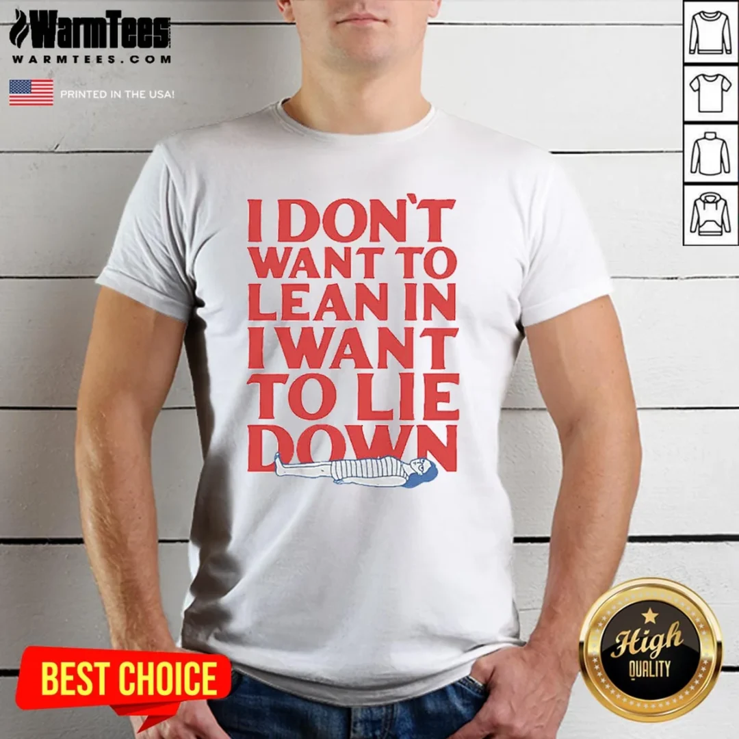 official-i-dont-want-to-lean-in-i-want-to-lie-down-shirt-1 Official I Dont Want To Lean In I Want To Lie Down