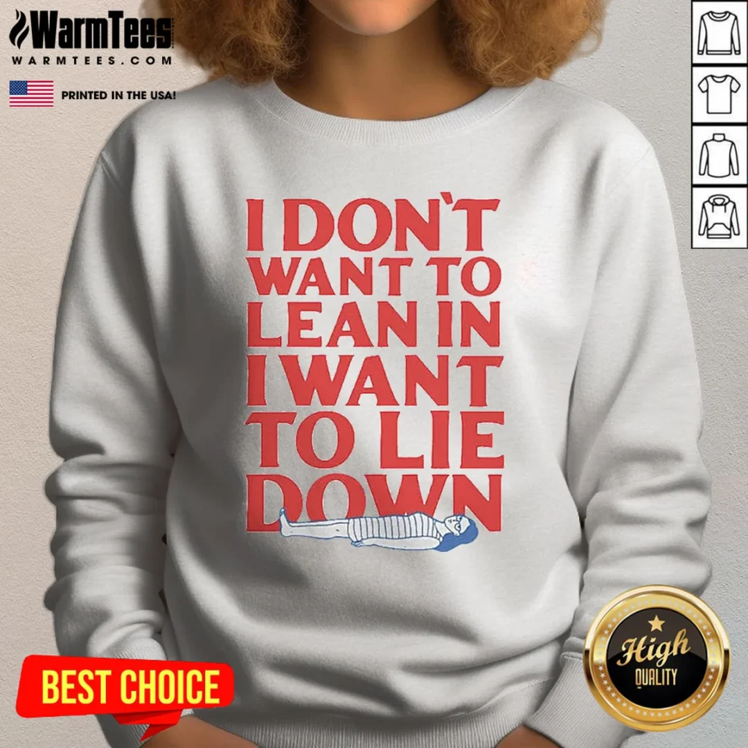 official-i-dont-want-to-lean-in-i-want-to-lie-down-sweatshirt Official I Dont Want To Lean In I Want To Lie Down Sweatshirt