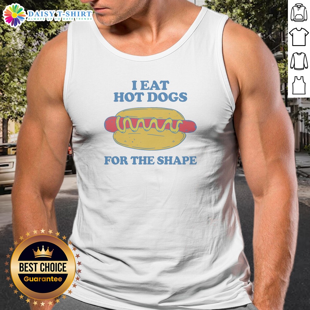 Official I Eat Hot Dogs For The Shape Tank Top Official I Eat Hot Dogs For The Shape Tank Top