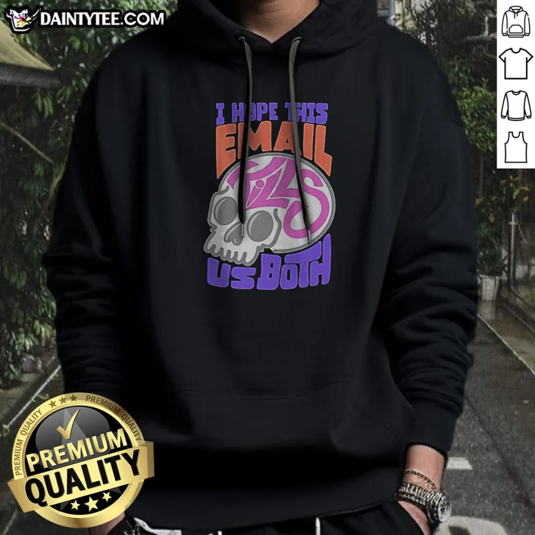 official-i-hope-this-email-kill-us-both-graphic-skull-hoodie Official I Hope This Email Kill US Both Graphic Skull Hoodie in black with bold skull graphic on front