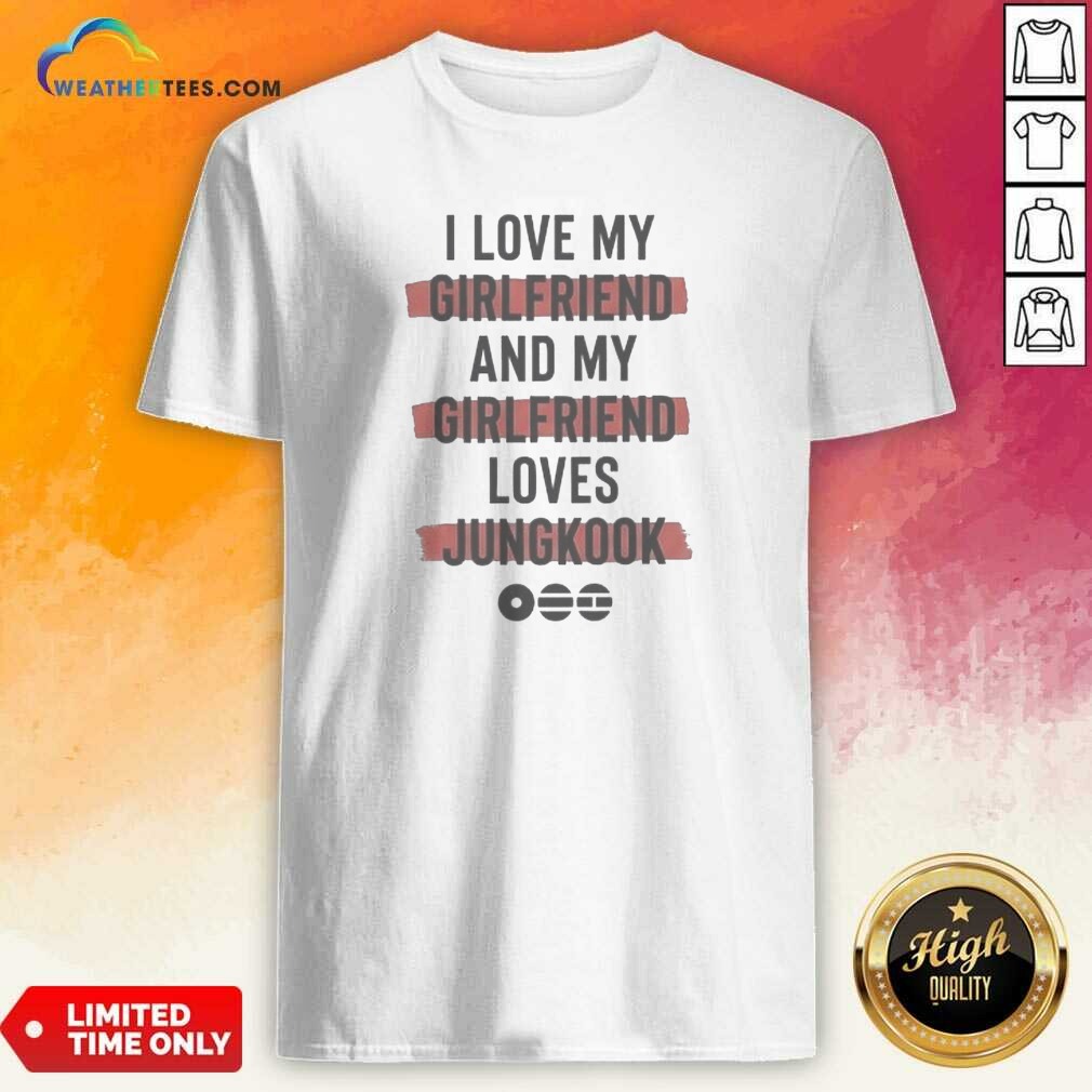 official-i-love-my-girlfriend-and-my-girlfriend-loves-jungkook-shirt-optimized Official I Love My Girlfriend And My Girlfriend Loves Jungkook
