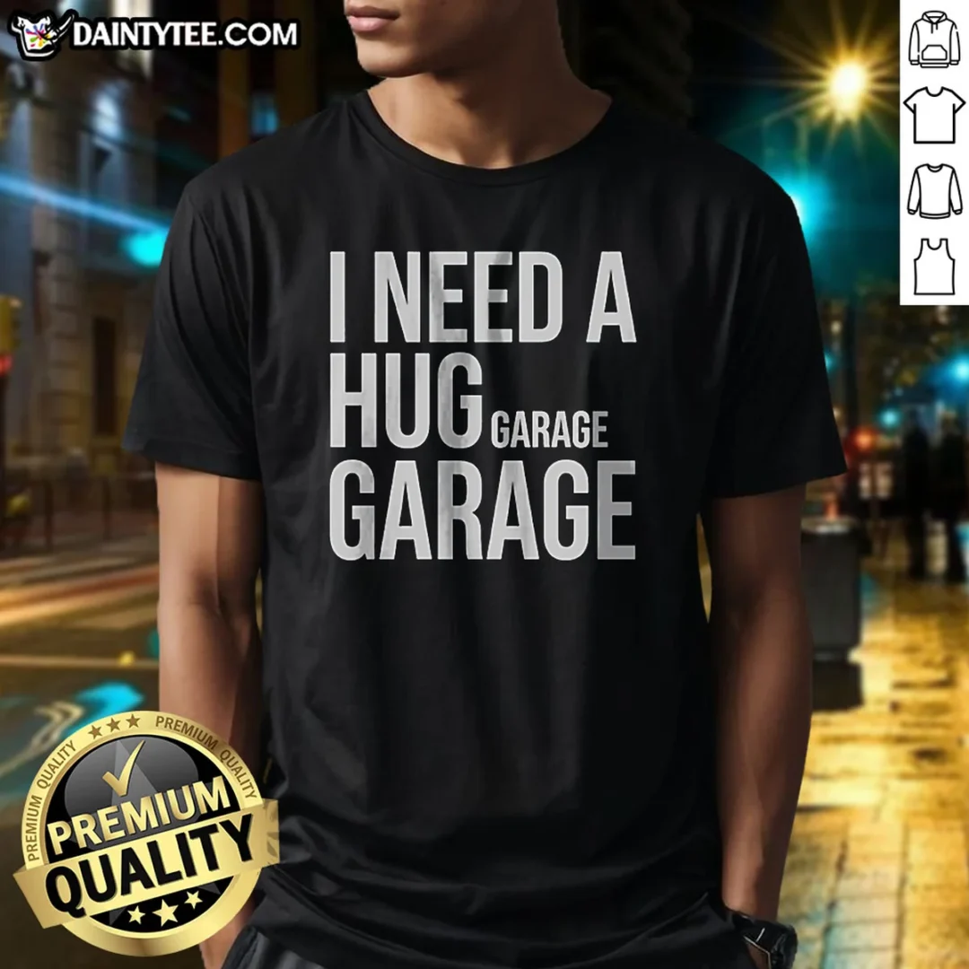 official-i-need-a-huge-garage-shirt Official I Need A Huge Garage