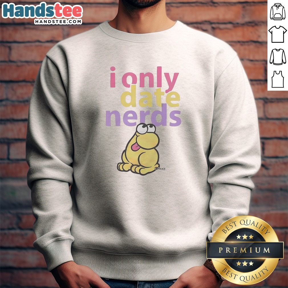official-i-only-date-nerds-colorful-bold-text-cartoon-worm-character-fun-sweatshirt Official I Only Date Nerds Colorful Bold Text Cartoon Worm Character Fun Sweatshirt in vibrant colors on a cozy crewneck sweatshirt